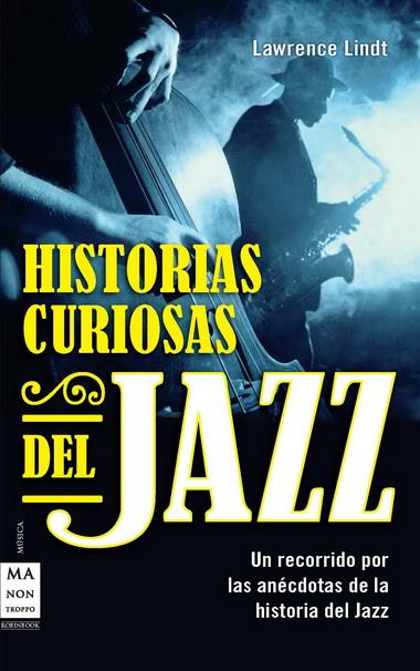 HISTORIAS CURIOSAS DEL JAZZ | 9788415256182 | LINDT, LAWRENCE