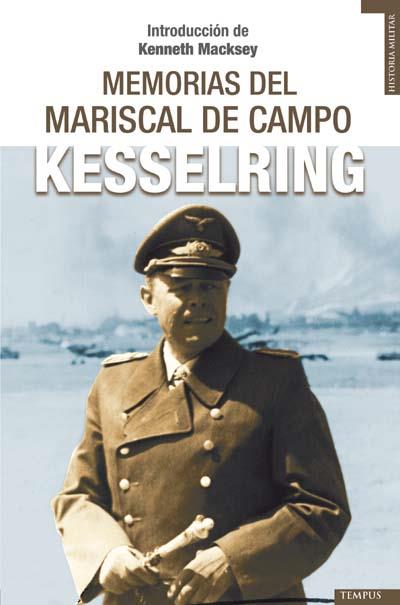 MEMORIAS DEL MARISCAL DE CAMPO KESSELRING | 9788492567096 | KESSELRING, ALBERT