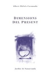 DIMENSIONS DEL PRESENT | 9788497660914 | RÀFOLS-CASAMADA, ALBERT | Llibreria L'Illa - Llibreria Online de Mollet - Comprar llibres online