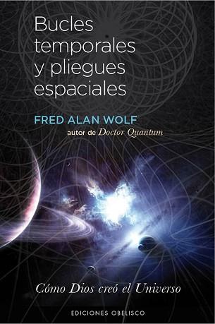 BUCLES TEMPORALES Y PLIEGUES ESPACIALES | 9788497779159 | WOLF, FRED ALAN | Llibreria L'Illa - Llibreria Online de Mollet - Comprar llibres online