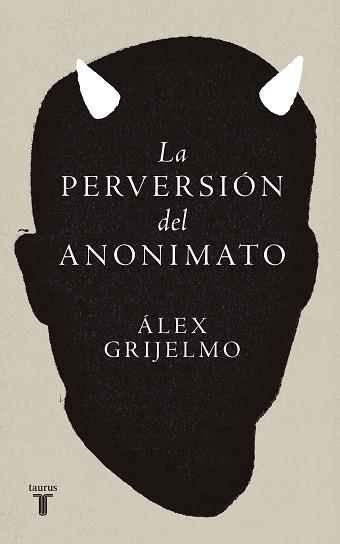 PERVERSIÓN DEL ANONIMATO, LA | 9788430627011 | GRIJELMO, ÁLEX | Llibreria L'Illa - Llibreria Online de Mollet - Comprar llibres online