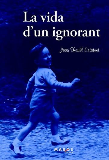 VIDA D'UN IGNORANT, LA | 9788415340911 | TURULL, JOAN | Llibreria L'Illa - Llibreria Online de Mollet - Comprar llibres online