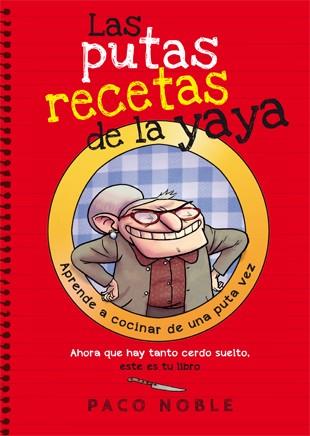 PUTAS RECETAS DE LA YAYA, LAS | 9788494261718 | NOBLE, PACO | Llibreria L'Illa - Llibreria Online de Mollet - Comprar llibres online