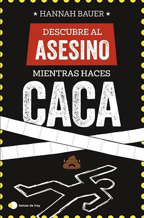 DESCUBRE AL ASESINO MIENTRAS HACES CACA | 9788410293090 | BAUER, HANNAH | Llibreria L'Illa - Llibreria Online de Mollet - Comprar llibres online