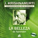 BELLEZA DE APRENDER | 9788484452683 | KRISHNAMURTI, J. | Llibreria L'Illa - Llibreria Online de Mollet - Comprar llibres online