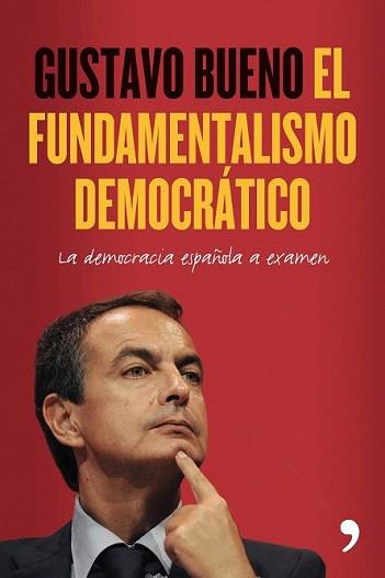 FUNDAMENTALISMO DEMOCRATICO, EL | 9788484608264 | BUENO, GUSTAVO