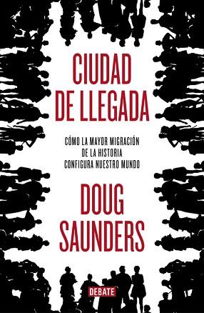 CIUDAD DE LLEGADA | 9788499921228 | SAUNDERS, DOUG | Llibreria L'Illa - Llibreria Online de Mollet - Comprar llibres online