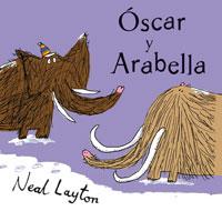 OSCAR Y ARABELLA | 9788498672237 | LAYTON, NEAL | Llibreria L'Illa - Llibreria Online de Mollet - Comprar llibres online