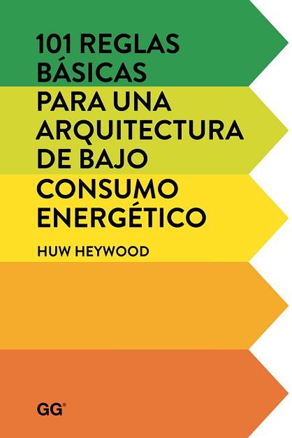 101 REGLAS BÁSICAS PARA UNA ARQUITECTURA DE BAJO CONSUMO ENERGÉTICO | 9788425228452 | HEYWOOD, HUW | Llibreria L'Illa - Llibreria Online de Mollet - Comprar llibres online