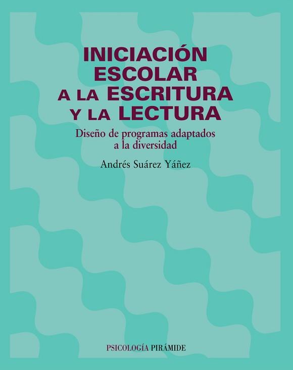 INICIACION ESCOLAR A LA ESCRITURA Y LECTURA | 9788436814965 | SUAREZ YAÑEZ, ANDRES | Llibreria L'Illa - Llibreria Online de Mollet - Comprar llibres online