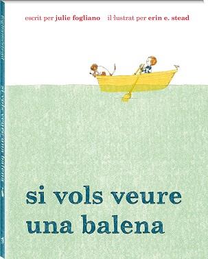 SI VOLS VEURE UNA BALENA | 9788494313035 | FOGLIANO, JULIE | Llibreria L'Illa - Llibreria Online de Mollet - Comprar llibres online