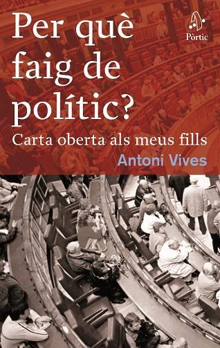 PER QUÈ FAIG DE POLÍTIC? | 9788498090291 | VIVES, ANTONI | Llibreria L'Illa - Llibreria Online de Mollet - Comprar llibres online