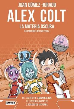 ALEX COLT. LA MATERIA OSCURA. NUEVA PRESENTACIÓN | 9788408262619 | GÓMEZ-JURADO, JUAN | Llibreria L'Illa - Llibreria Online de Mollet - Comprar llibres online