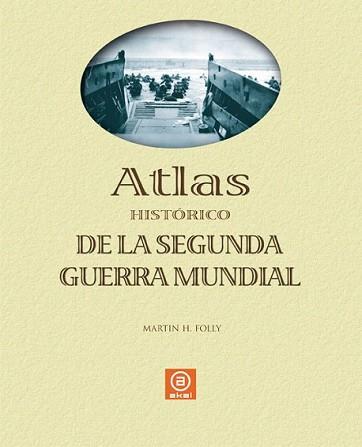 ATLAS HISTORICO DE LA SEGUNDA GUERRA MUNDIAL | 9788446023883 | FOLLY, MARTIN H. | Llibreria L'Illa - Llibreria Online de Mollet - Comprar llibres online