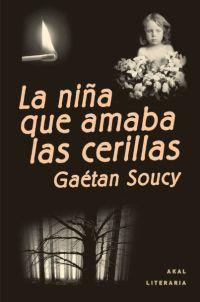 NIÑA QUE AMABA LAS CERILLAS, LA | 9788446014539 | SOUCY, GAETAN | Llibreria L'Illa - Llibreria Online de Mollet - Comprar llibres online