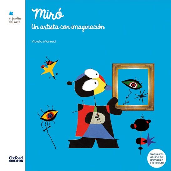 MIRÓ. UN ARTISTA CON IMAGINACIÓN | 9788467378207 | MONREAL, VIOLETA | Llibreria L'Illa - Llibreria Online de Mollet - Comprar llibres online