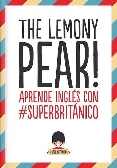 THE LEMONY PEAR! | 9788408132363 | SUPERBRITÁNICO | Llibreria L'Illa - Llibreria Online de Mollet - Comprar llibres online