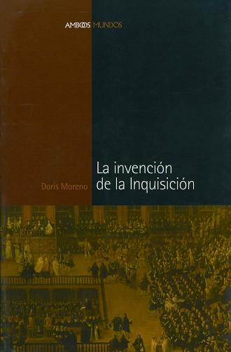 INVENCION DE LA INQUISICION, LA | 9788495379788 | MORENO, DORIS | Llibreria L'Illa - Llibreria Online de Mollet - Comprar llibres online