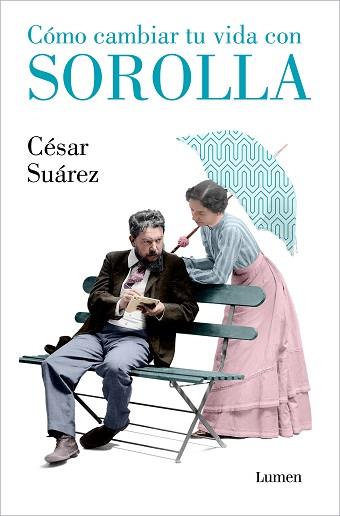 CÓMO CAMBIAR TU VIDA CON SOROLLA | 9788426418005 | SUÁREZ, CÉSAR | Llibreria L'Illa - Llibreria Online de Mollet - Comprar llibres online