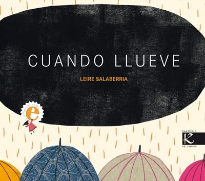 CUANDO LLUEVE | 9788415250272 | SALABERRIA URDANPILLETA, LEIRE | Llibreria L'Illa - Llibreria Online de Mollet - Comprar llibres online