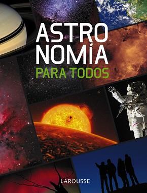 ASTRONOMÍA PARA TODOS | 9788415411086 | LAROUSSE EDITORIAL | Llibreria L'Illa - Llibreria Online de Mollet - Comprar llibres online