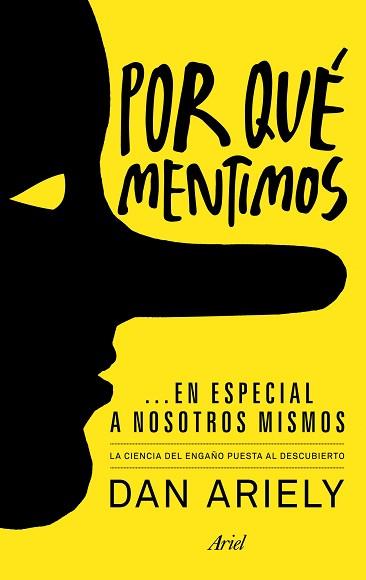 POR QUÉ MENTIMOS... EN ESPECIAL A NOSOTROS MISMOS | 9788434405523 | ARIELY, DAN | Llibreria L'Illa - Llibreria Online de Mollet - Comprar llibres online