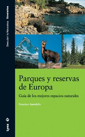 PARQUES Y RESERVAS DE EUROPA. GUIA DE LOS MEJORES ESPACIOS N | 9788496553262 | SANTOLALLA, FRANCISCO | Llibreria L'Illa - Llibreria Online de Mollet - Comprar llibres online