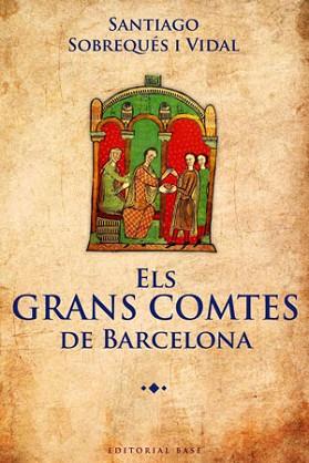 GRANS COMTES DE BARCELONA, ELS | 9788415267362 | SOBREQUES, SANTIAGO | Llibreria L'Illa - Llibreria Online de Mollet - Comprar llibres online