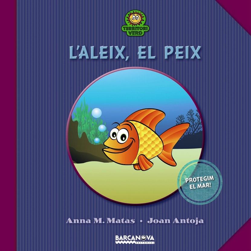 ALEIX EL PEIX, L' | 9788448927011 | ANTOJA, JOAN/MATAS, ANNA M. | Llibreria L'Illa - Llibreria Online de Mollet - Comprar llibres online