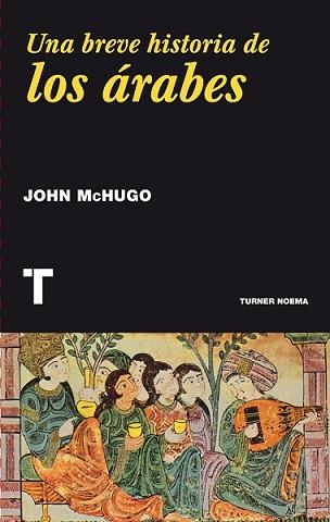 BREVE HISTORIA DE LOS ÁRABES, UNA | 9788416354016 | MCHUGO, JOHN | Llibreria L'Illa - Llibreria Online de Mollet - Comprar llibres online