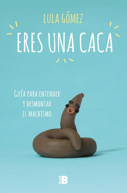 ERES UNA CACA | 9788417001704 | GÓMEZ, LULA | Llibreria L'Illa - Llibreria Online de Mollet - Comprar llibres online