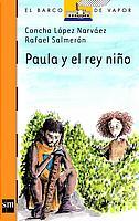 PAULA Y EL REY NIÑO | 9788434893825 | LOPEZ NARVAEZ, CONCHA