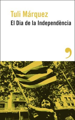 DIA DE LA INDEPENDÈNCIA, EL | 9788419615886 | MÁRQUEZ, TULI | Llibreria L'Illa - Llibreria Online de Mollet - Comprar llibres online