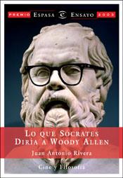 LO QUE SOCRATES DIRIA A WOODY ALLEN | 9788467012613 | RIVERA, JUAN ANTONIO | Llibreria L'Illa - Llibreria Online de Mollet - Comprar llibres online