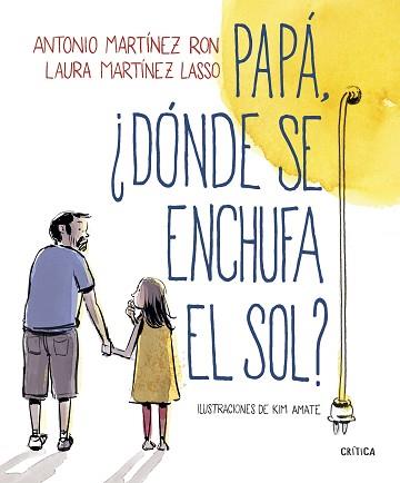 PAPÁ DÓNDE SE ENCHUFA EL SOL? | 9788498929881 | MARTÍNEZ RON, ANTONIO/AMATE, KIM | Llibreria L'Illa - Llibreria Online de Mollet - Comprar llibres online