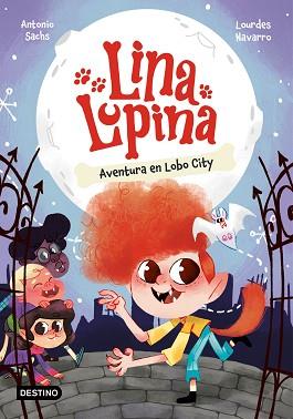 LINA LUPINA 1. AVENTURA EN LOBO CITY | 9788408282648 | SACHS, ANTONIO/NAVARRO, LOURDES | Llibreria L'Illa - Llibreria Online de Mollet - Comprar llibres online