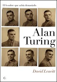 ALAN TURING. EL HOMBRE QUE SABÍA DEMASIADO | 9788495348302 | LEAVITT, DAVID | Llibreria L'Illa - Llibreria Online de Mollet - Comprar llibres online