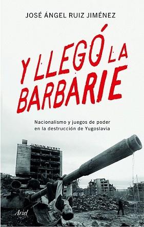 Y LLEGÓ LA BARBARIE | 9788434423176 | RUIZ JIMÉNEZ, JOSE ANGEL | Llibreria L'Illa - Llibreria Online de Mollet - Comprar llibres online