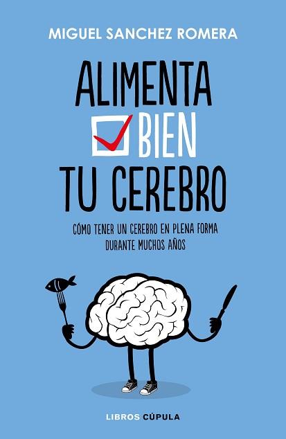 ALIMENTA BIEN TU CEREBRO | 9788448023386 | SÁNCHEZ ROMERA, MIGUEL | Llibreria L'Illa - Llibreria Online de Mollet - Comprar llibres online