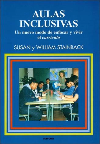 AULAS INCLUSIVAS : UN NUEVO MODO DE ENFOCAR Y VIVIR EL CURRI | 9788427712478 | STAINBACK, SUSAN | Llibreria L'Illa - Llibreria Online de Mollet - Comprar llibres online