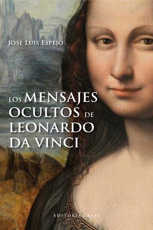 MENSAJES OCULTOS DE LEONARDO DA VINCI, LOS | 9788415706007 | ESPEJO, JOSÉ LUIS | Llibreria L'Illa - Llibreria Online de Mollet - Comprar llibres online