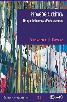 PEDAGOGIA CRITICA.DE QUE HABLAMOS,DONDE ESTAMOS | 9788478276738 | MCLAREN,PETER/KINCHELOE,J.L. | Llibreria L'Illa - Llibreria Online de Mollet - Comprar llibres online