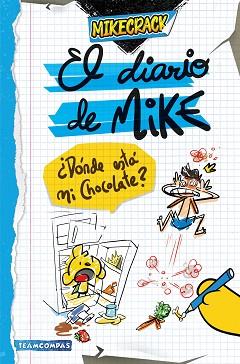 DIARIO DE MIKE. ¿DÓNDE ESTÁ MI CHOCOLATE? | 9788427051461 | MIKECRACK | Llibreria L'Illa - Llibreria Online de Mollet - Comprar llibres online