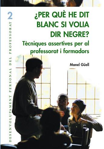 PER QUE HE DIT BLANC SI VOLIA DIR NEGRE? | 9788478273850 | GUELL, MANEL | Llibreria L'Illa - Llibreria Online de Mollet - Comprar llibres online