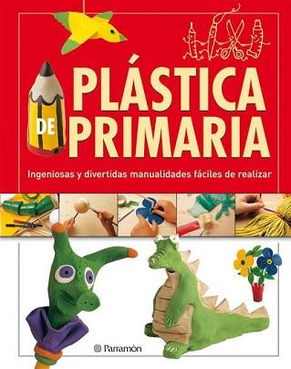 PLASTICA DE PRIMARIA. INGENIOSAS Y DIVERTIDAS MANUALIDADES F | 9788434233539 | ARAUJO, JESUS/LLIMOS PLOMER, ANNA | Llibreria L'Illa - Llibreria Online de Mollet - Comprar llibres online