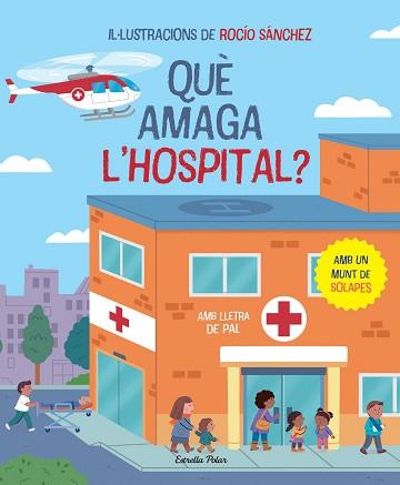 QUÈ AMAGA L'HOSPITAL? LLIBRE AMB SOLAPES | 9788413896823 | SÁNCHEZ, ROCÍO | Llibreria L'Illa - Llibreria Online de Mollet - Comprar llibres online