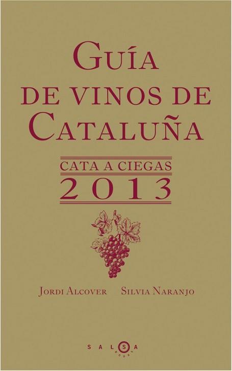 GUÍA DE VINOS DE CATALUÑA. CATA A CIEGAS 2013 | 9788415193197 | SILVIA NARANJO/JORDI ALCOVER | Llibreria L'Illa - Llibreria Online de Mollet - Comprar llibres online