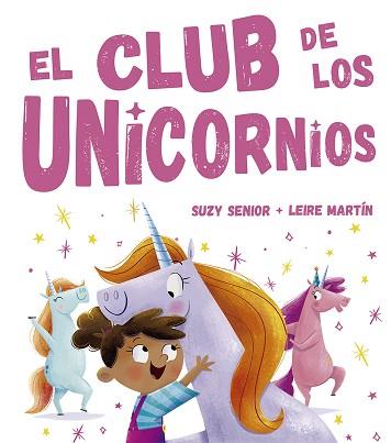 CLUB DE LOS UNICORNIOS, EL | 9788491452669 | SENIOR, SUZY | Llibreria L'Illa - Llibreria Online de Mollet - Comprar llibres online