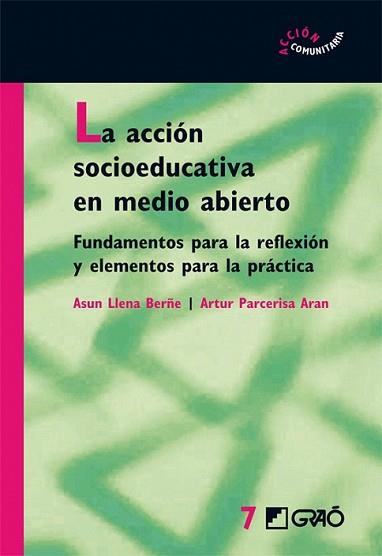 ACCION EDUCATIVA EN MEDIO ABIERTO, LA | 9788478276226 | LLENA BERÑE, ASUN / ARTUR PARCERISA ARAN | Llibreria L'Illa - Llibreria Online de Mollet - Comprar llibres online