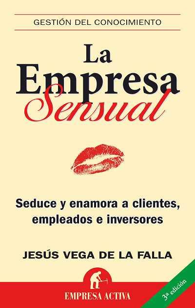 EMPRESA SENSUAL, LA (GESTION DEL CONOCIMIENTO) | 9788492452026 | VEGA DE LA FALLA, JESUS | Llibreria L'Illa - Llibreria Online de Mollet - Comprar llibres online